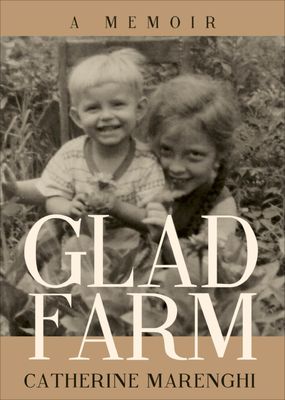 Book cover to "Glad Farm- A Memoir" by Catherine Marenghi available at amazon and audible.