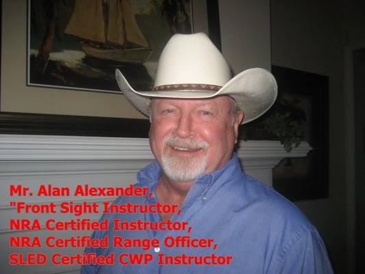 Mr. Alan Alexander has credentials that no other Instructor has in a three state area (Former "Front Sight Instructor".