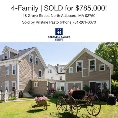 N. Attleboro 4-Family listed for $750,000 and sold for $785,000.  Call me if you want to sell.