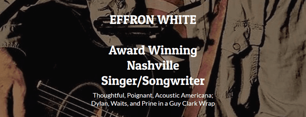 Book Effron by calling 615 609 9829. House Concerts, Bars, Restaurants, will travel. Original Americana Music. Effron White? Effin' Right!