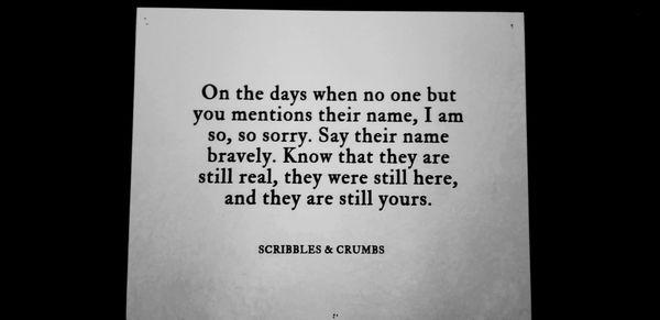 A reminder that the best thing you can do for a griever is to say their loved ones name. From the TCF Annual conference.