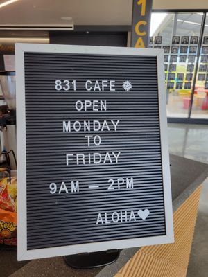 831 cafe board that lists their hours. Not too sure if they'll still run the cafe during school breaks.