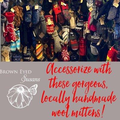 We carry a line of locally handmade wool mittens.