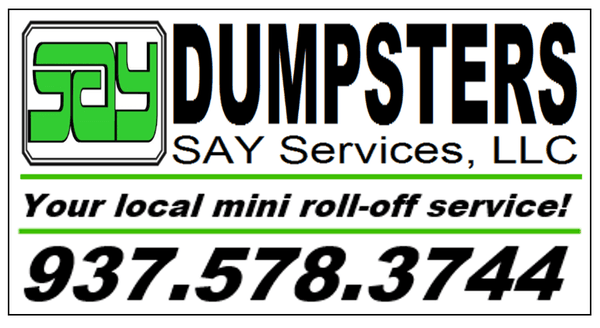 Call SAY Dumpsters @ 937-578-3744 to schedule a 10cy, 15cy or 20cy dumpsters.