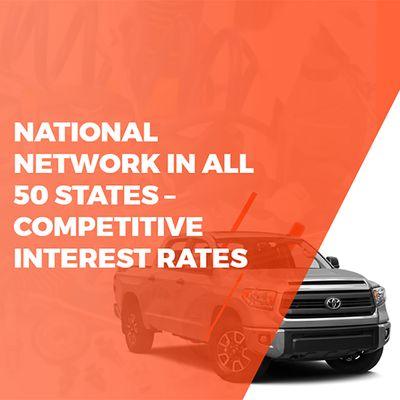 National Network in all 50 states. Get your Auto Loan today!