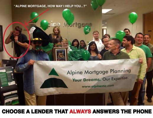 Choose a lender who answers the phone...