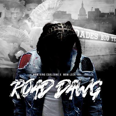 MBM KING CORLEONE
       "ROAD DAWG"
Streaming Everywhere!!