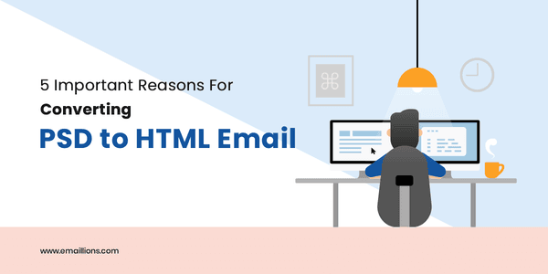 5 Important Reasons for Converting PSD to HTML Email