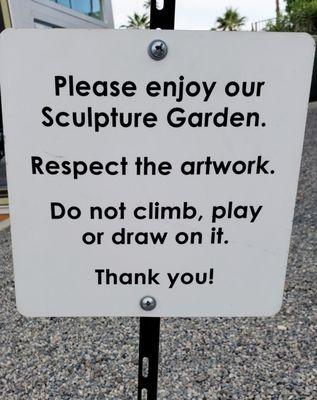 Please enjoy our Sculpture Garden. / Respect the artwork. / Do not climb, play or draw on it. / Thank you!