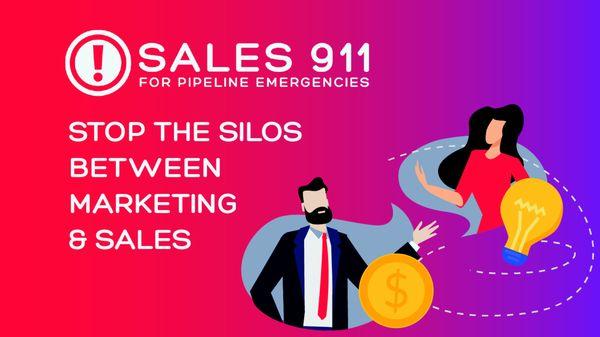 Sales 911 - Stop the Silos between Marketing and Sales