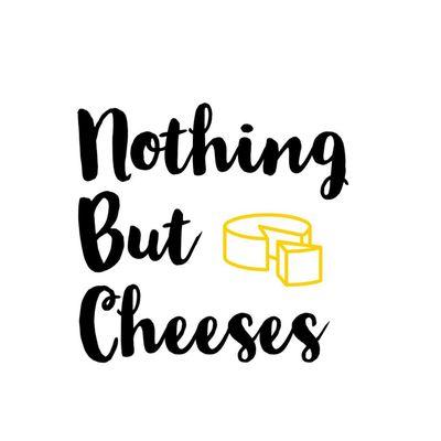 Nothing But Cheeses