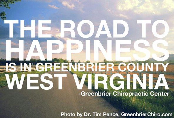 The road to happiness is at Greenbrier Chiro Center! This pic was taken on a scenic drive through Greenbrier County!