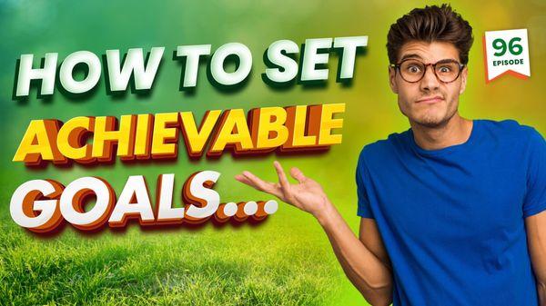 Setting achivable goals