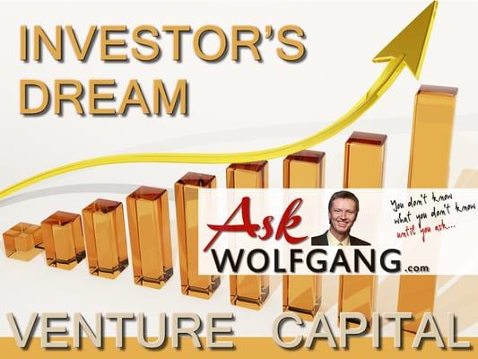 It is the dream of every Investor to have a GREAT exponential growth curve. Venture Capital can be the solution to this desire. Ask Wolfgang