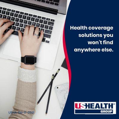 You won't find health coverage solutions this flexible anywhere else!