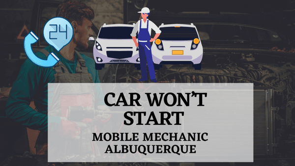 Car Won’t Start Mobile Mechanic Albuquerques