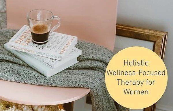 Holistic Wellness-Focused Therapy for Women