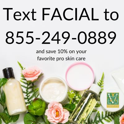 text FACIAL to 855-249-0889 to save 10% off your favorite pro skin care right now