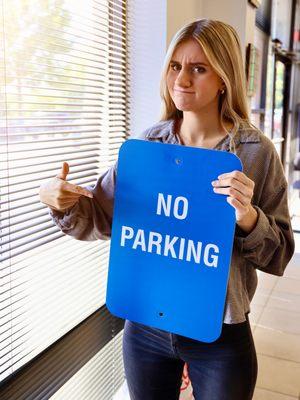 If your customers can't park there, let them know they can't park there!
The right signage will save you a headache!