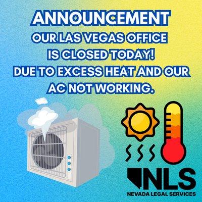 Our Las Vegas office will be closed today, July 8th, and our staff will be working remotely, due to excessive heat.