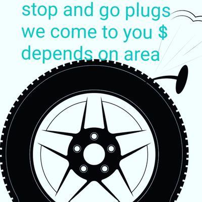 We plugs tires If there's a nail or any sharp object in your tire, we get it out.