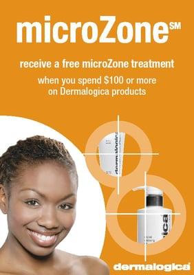 I use and recommend Dermalogica products   When you buy $100 or more of  you may receive a targeted Microzone treatment n/c, ASK