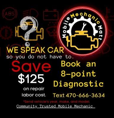 Save $125 on labor cost of your next repair with 8-point diagnostic from Mobile Mechanic Matt LLC.