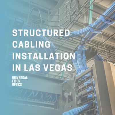 With Universal Fiber Optics, you get comprehensive cable installation in Las Vegas that ensures efficient, optimized for network performance