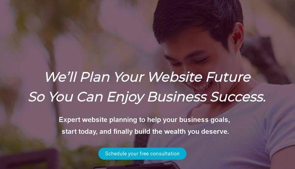 We'll Plan Your Website Future So You Can Enjoy Business Success.