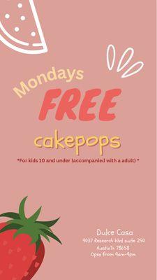 Mondays ONLY free cakepops to kids under 10 
(MUST be accompanied by a adult)