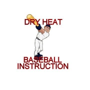 Dry Heat Baseball Instruction