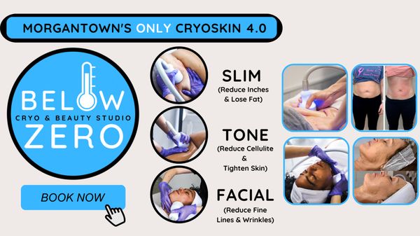 Below Zero Cryo & Beauty is Morgantown's ONLY Cryoskin 4.0 Provider. Cryo- Slimming, Cryo-Toning, Cryo-Facials, Lymphatic Drainage & More!