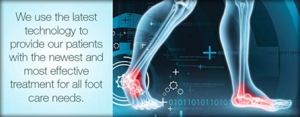 We use the latest technology to provide our patients with the newest and most effective treatment for all foot care needs.