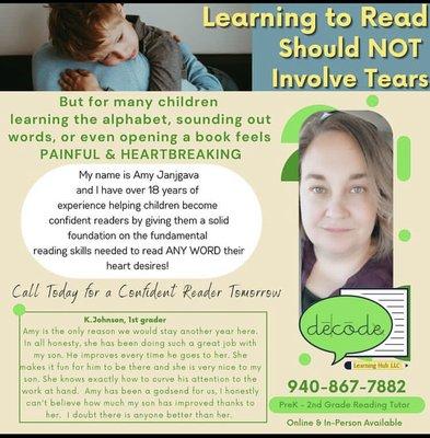 Learning to read should NOT involve tears... Call today for a confident reader tomorrow!