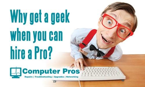 Why get a Geek when you can hire a Pro?