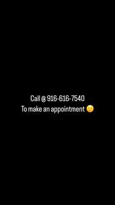 Call @916-616-7540 to make an appointment.