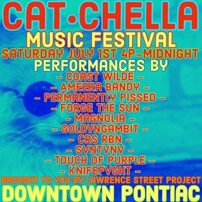 CATCHELLA! Downtown Pontiac Block Party. Sat, July 1st. Live Bands, Vendors, Food, Drink, and the best part, CAT RESCUES in the Garden.