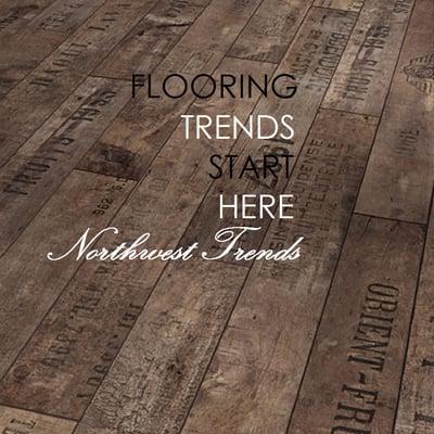 FLOORING TRENDS START HERE @ Northwest Trends