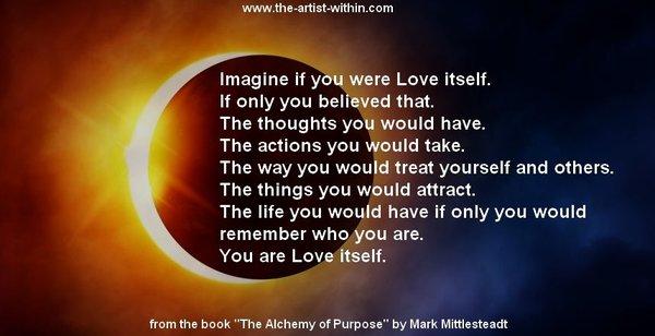 Imagine if you were love itself.