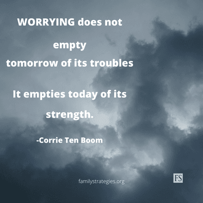 Worrying causes anxiety and harm to our physical, mental, emotional, and spiritual well-being. Let us help at familystrategies.org