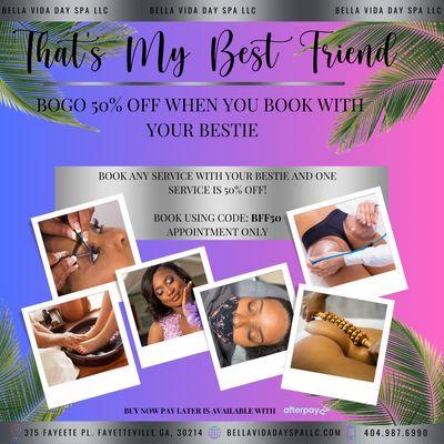 Bring your bestie in and  get 50% off any service when you book together!