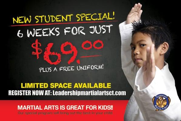 NEW STUDENT SPECIAL! 6 Weeks for only $69 with FREE Uniform! 
  Enroll now at: Leadershipmartialartsct.com