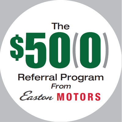 Our used car rewards program for existing customers. Check it out here: http://www.eastonmotors.com/referral-program