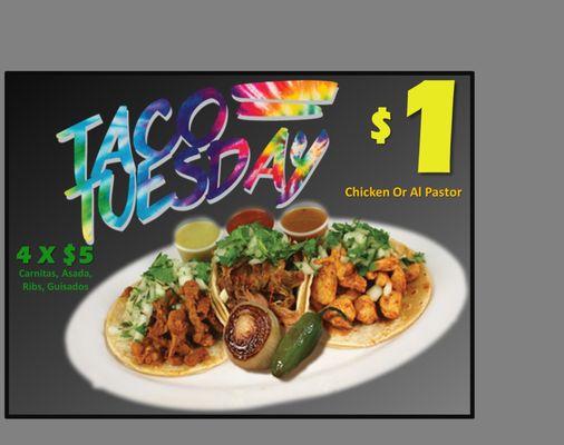 TUESDAY we have our TACO TUESDAY....... 4 Tacos for $5...... or Chicken / Pastor only $1 TACOS......