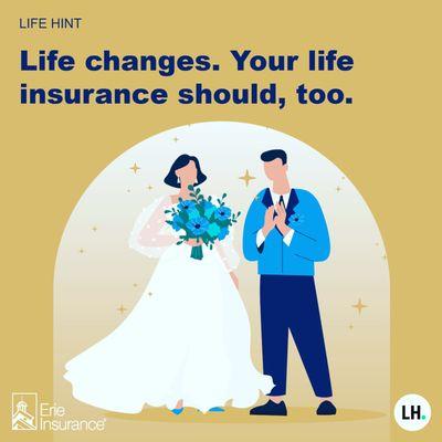 Life changes, so should your life insurance.