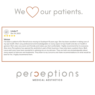 We love our patients and serving the Southport community for all of their eye care and aesthetic needs.