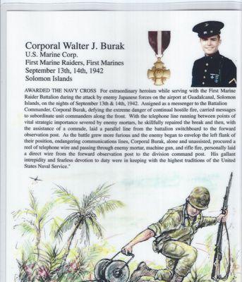 Walter J. Burak 
 First Raiders Marine Corp. Awarded the Navy Cross. (Uncle to Nicholas Mattesi)