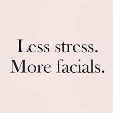 "Less Stress...More Facials!"