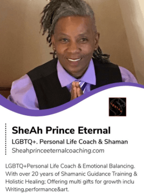 SheAh Prince Eternal, LGBTQ+ Balancing Coach,Shaman, Wellness, Speaker, Writer, Artist, Performer.