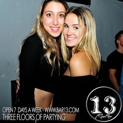 Bar 13! Open 7 days a week! 2 floors of entertainment & ROOFTOP!